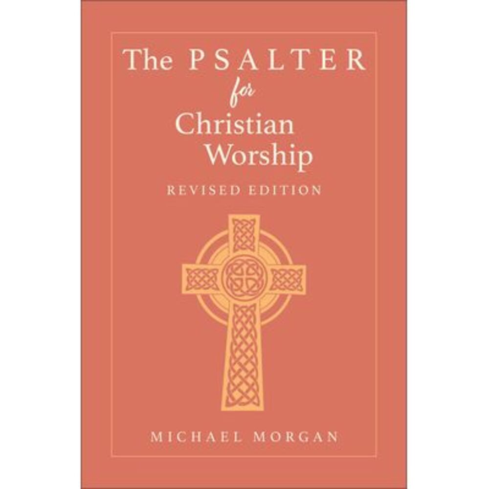 The Psalter for Christian Worship, Revised Edition -- Michael Morgan